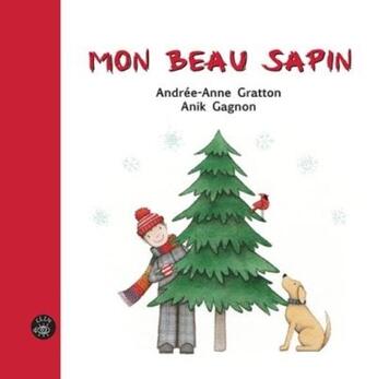 Couverture du livre « Mon beau sapin » de Gratton Andree-Anne et Anik Gagnon aux éditions Isatis