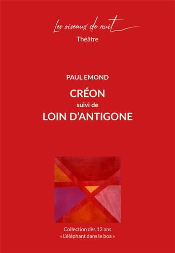 Couverture du livre « Créon, suivi de loin d'Antigone » de Paul Emond aux éditions Les Oiseaux De Nuit