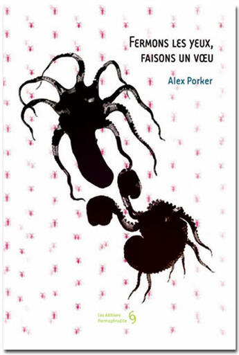 Couverture du livre « Fermons les yeux, faisons un voeu » de Alex Porker aux éditions Hermaphrodite