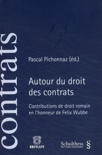 Couverture du livre « Autour du droit des contrats. contributions de droit romain en l'honneur de feli » de  aux éditions Schulthess