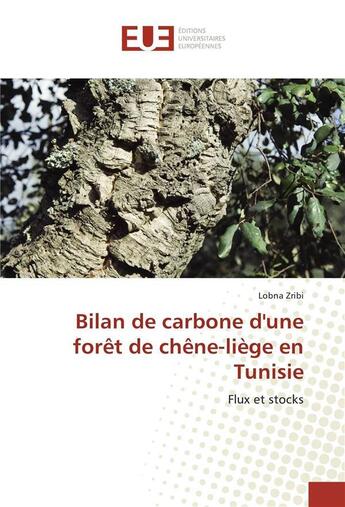 Couverture du livre « Bilan de carbone d'une foret de chene-liege en tunisie » de Zribi Lobna aux éditions Editions Universitaires Europeennes