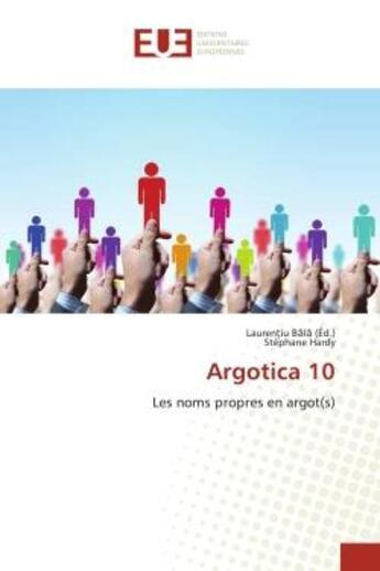 Couverture du livre « Argotica 10 : Les noms propres en argot(s) » de Stephane Hardy et Lauren Iu B L aux éditions Editions Universitaires Europeennes