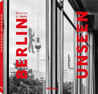 Couverture du livre « Martin U. Waltz : Berlin unseen » de Waltz Martin U aux éditions Teneues Verlag