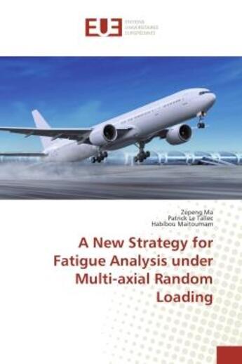 Couverture du livre « A New Strategy for Fatigue Analysis under Multi-axial Random Loading » de Zepeng Ma aux éditions Editions Universitaires Europeennes