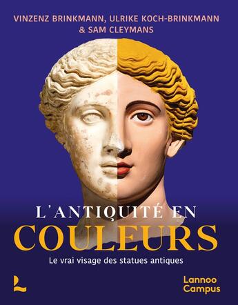 Couverture du livre « L'Antiquité en couleurs : le vrai visage des statues antiques » de Vinzenz Brinkmann et Sam Cleymans aux éditions Editions Racine