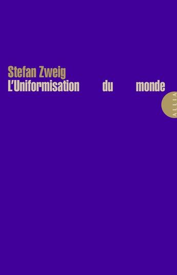 Couverture du livre « L'uniformisation du monde » de Stefan Zweig aux éditions Allia