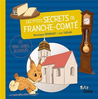 Couverture du livre « LES P'TITS SECRETS DE FRANCHE COMTE » de Hermouet/Turlan aux éditions Geste