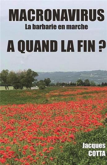 Couverture du livre « Macronavirus... la barbarie en marche, à quand la fin ? » de Jacques Cotta aux éditions Bookelis