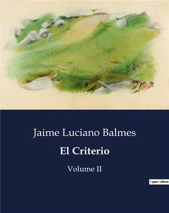 Couverture du livre « El criterio - volume ii » de Balmes Jaime Luciano aux éditions Culturea