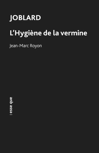 Couverture du livre « Joblard : l'hygiène de la vermine » de Jean-Marc Royon aux éditions Esse Que