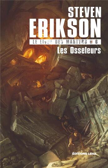 Couverture du livre « Le livre des martyrs Tome 6 : les osseleurs » de Steven Erikson aux éditions Leha