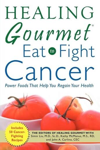 Couverture du livre « Healing gourmet eat to fight cancer » de Liu Simin aux éditions Mcgraw-hill Education