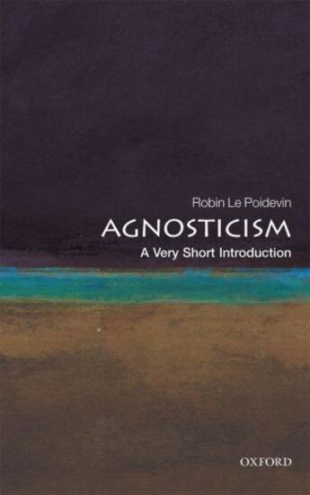 Couverture du livre « Agnosticism: A Very Short Introduction » de Le Poidevin Robin aux éditions Oup Oxford