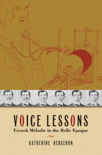 Couverture du livre « Voice Lessons: French Melodie in the Belle Epoque » de Bergeron Katherine aux éditions Oxford University Press Usa