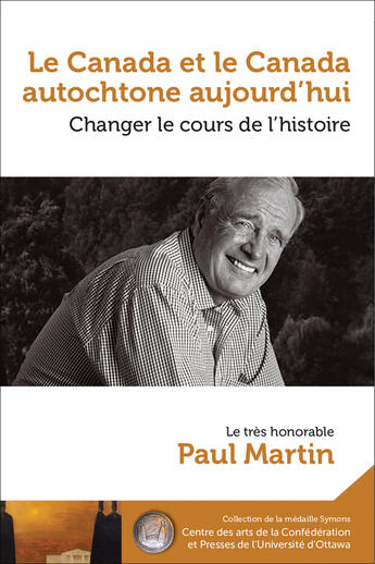 Couverture du livre « Le Canada et le Canada autochtone aujourd'hui : changer le cours » de Paul Martin aux éditions Les Presses De L'universite D'ottawa