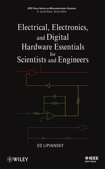 Couverture du livre « Electrical, Electronics, and Digital Hardware Essentials for Scientists and Engineers » de Ed Lipiansky aux éditions Wiley-ieee Press