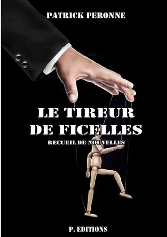 Couverture du livre « Le tireur de ficelles » de Patrick Peronne aux éditions Lulu