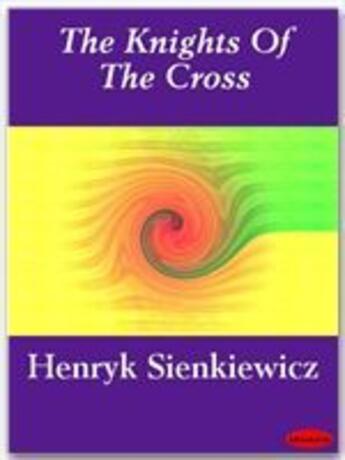 Couverture du livre « The Knights Of The Cross » de Henryk Sienkiewicz aux éditions Ebookslib