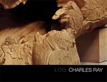 Couverture du livre « Charles ray: log » de Ray Charles aux éditions Dap Artbook