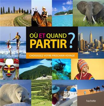 Couverture du livre « Où et quand partir ? choisissez votre prochain voyage » de Jean-Noel Darde aux éditions Hachette Tourisme