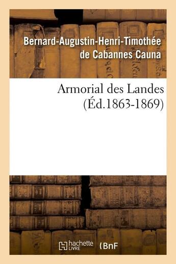 Couverture du livre « Armorial des Landes (Éd.1863-1869) » de Cauna J-A. aux éditions Hachette Bnf