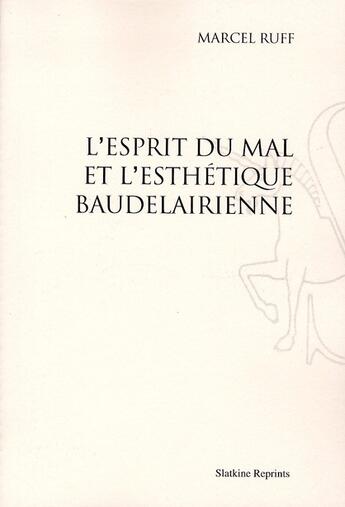 Couverture du livre « L'esprit du mal et l'esthétique baudelairienne » de Marcel Ruff aux éditions Slatkine Reprints