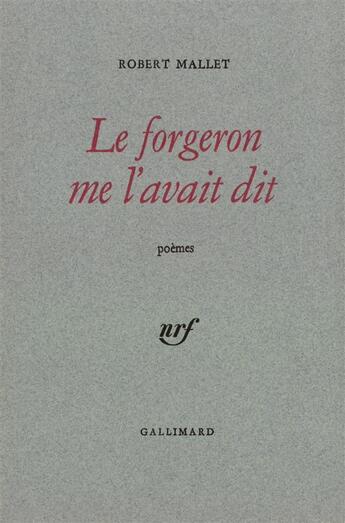 Couverture du livre « Le forgeron me l'avait dit / mots princiers » de Robert Mallet aux éditions Gallimard