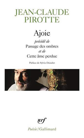 Couverture du livre « Ajoie ; passage des ombres ; cette âme perdue » de Jean-Claude Pirotte aux éditions Gallimard