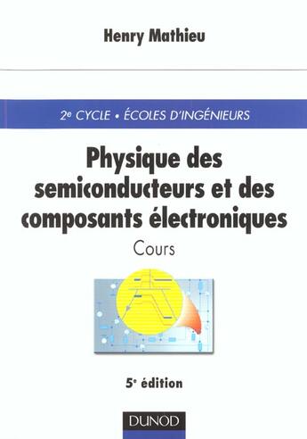 Couverture du livre « Physique des semi-conducteurs et des composants electroniques » de H Mathieu aux éditions Dunod