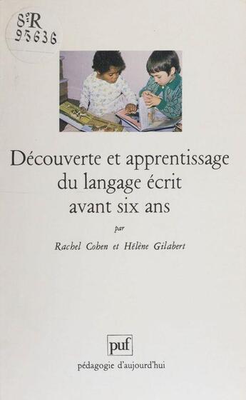 Couverture du livre « Découverte et apprentissage du langage écrit avant six ans : un pari pour la réussite au cours préparatoire » de Gilabert Helene et Rachel Cohen aux éditions Puf