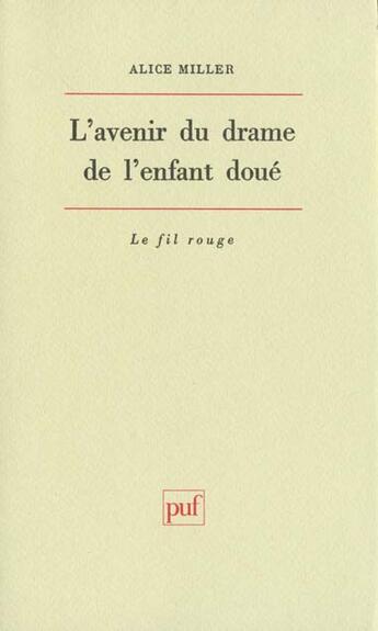 Couverture du livre « Avenir du drame de l'enfant doue » de Alice Miller aux éditions Puf