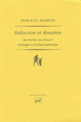 Couverture du livre « Réduction et donation ; recherches sur Husserl, Heidegger et la phénoménologie » de Jean-Luc Marion aux éditions Puf