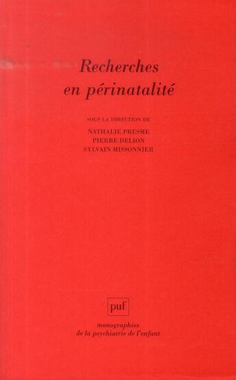 Couverture du livre « Recherches en périnatalité » de Pierre Delion et Nathalie Presme et Sylvain Missonnier aux éditions Puf