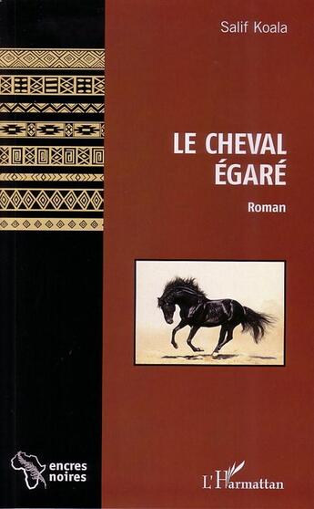 Couverture du livre « Le cheval égaré » de Salif Koala aux éditions L'harmattan