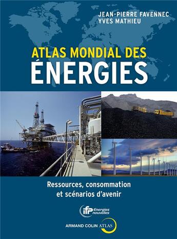 Couverture du livre « Atlas des énergies ; ressources, consommation et scénarios d'avenir » de Jean-Pierre Favennec et Yves Mathieu aux éditions Armand Colin