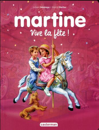 Couverture du livre « Martine : vive la fête ! » de Delahaye Gilbert et Marlier Marcel aux éditions Casterman