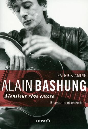 Couverture du livre « Alain Bashung ; Monsieur rêve encore » de Patrick Amine aux éditions Denoel