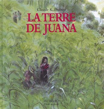 Couverture du livre « La terre de Juana » de Claude K. Dubois aux éditions Ecole Des Loisirs