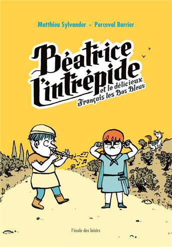 Couverture du livre « Béatrice l'Intrépide Tome 3 : Béatrice l'Intrépide et le délicieux François les Bas Bleus » de Matthieu Sylvander et Perceval Barrier aux éditions Ecole Des Loisirs