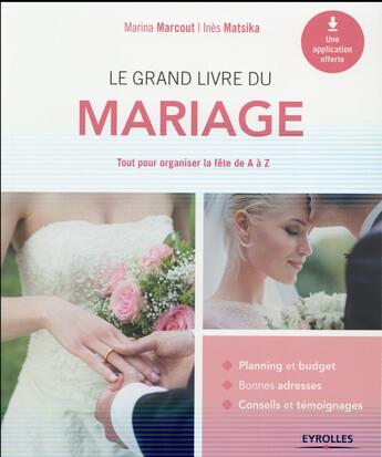 Couverture du livre « Le grand livre du mariage ; tout pour organiser la fête de A à Z » de Marina Marcout et Ines Matsika aux éditions Eyrolles