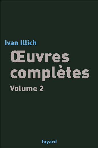 Couverture du livre « Oeuvres completes, tome 2 » de Ivan Illich aux éditions Fayard