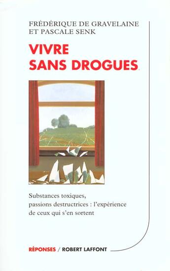 Couverture du livre « Vivre sans drogues » de Gravelaine F D. aux éditions Robert Laffont