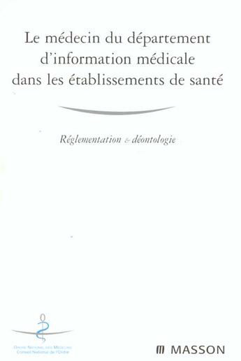 Couverture du livre « Le medecin responsable de l'information medicale dans les etablissements de sante ; deontologie et reglementation » de Dusserre aux éditions Elsevier-masson