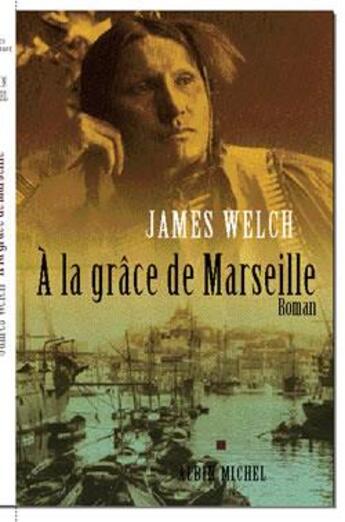 Couverture du livre « A la grace de marseille » de Welch-J aux éditions Albin Michel