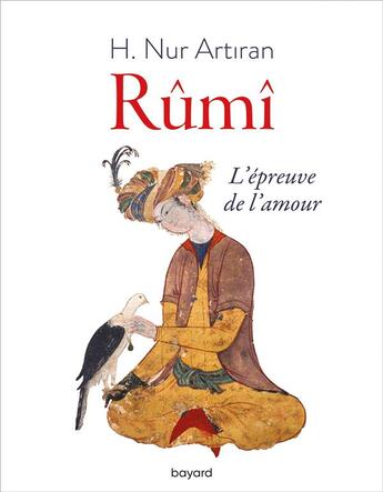 Couverture du livre « Rûmî ; l'épreuve de l'amour » de Nur Artiran aux éditions Bayard