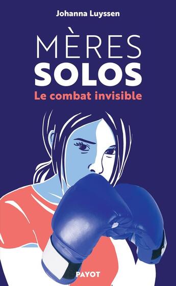 Couverture du livre « Mères solos : Le combat invisible des mères célibataires » de Johanna Luyssen aux éditions Payot