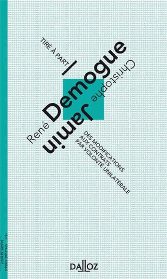 Couverture du livre « Des modifications aux contrats par volonté unilatérale » de Rene Demogue et Christophe Janin aux éditions Dalloz