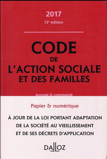 Couverture du livre « Code de l'action sociale et des familles ; annoté et commenté (édition 2017) » de Michel Borgetto et Robert Lafore et Armelle Mavoka-Isana aux éditions Dalloz