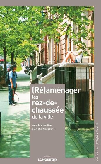 Couverture du livre « Les rez-de-chaussée de la ville » de Ariella Masboungi aux éditions Le Moniteur