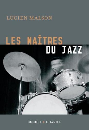 Couverture du livre « Les maitres du jazz » de Lucien Malson aux éditions Buchet Chastel